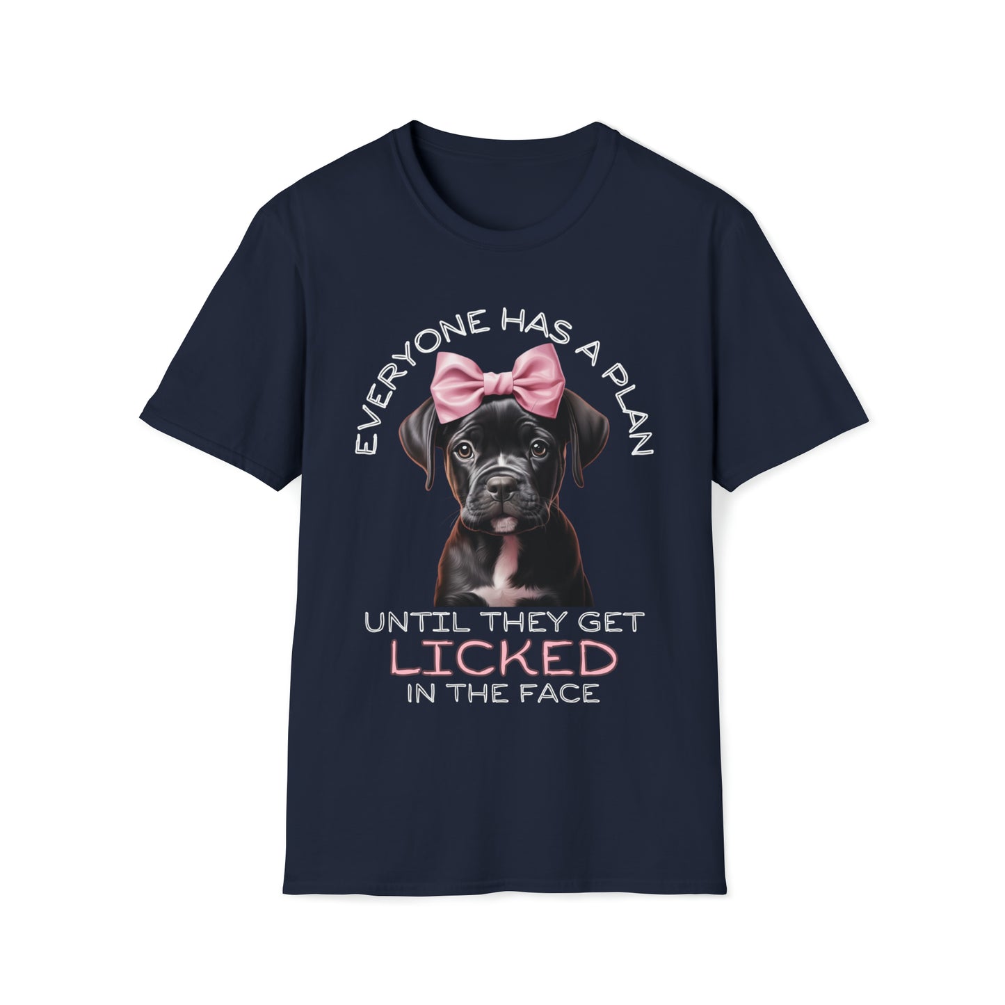 "Everyone Has a Plan Until They Get Licked in the Face" Boxer Edition - Unisex Softstyle T-Shirt