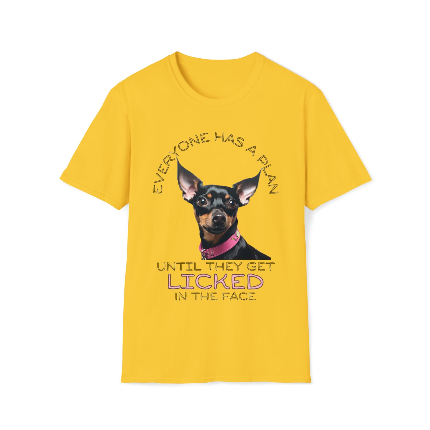 "Everyone Has a Plan Until They Get Licked in the Face" (Miniature Pinscher Edition) - Unisex Softstyle T-Shirt