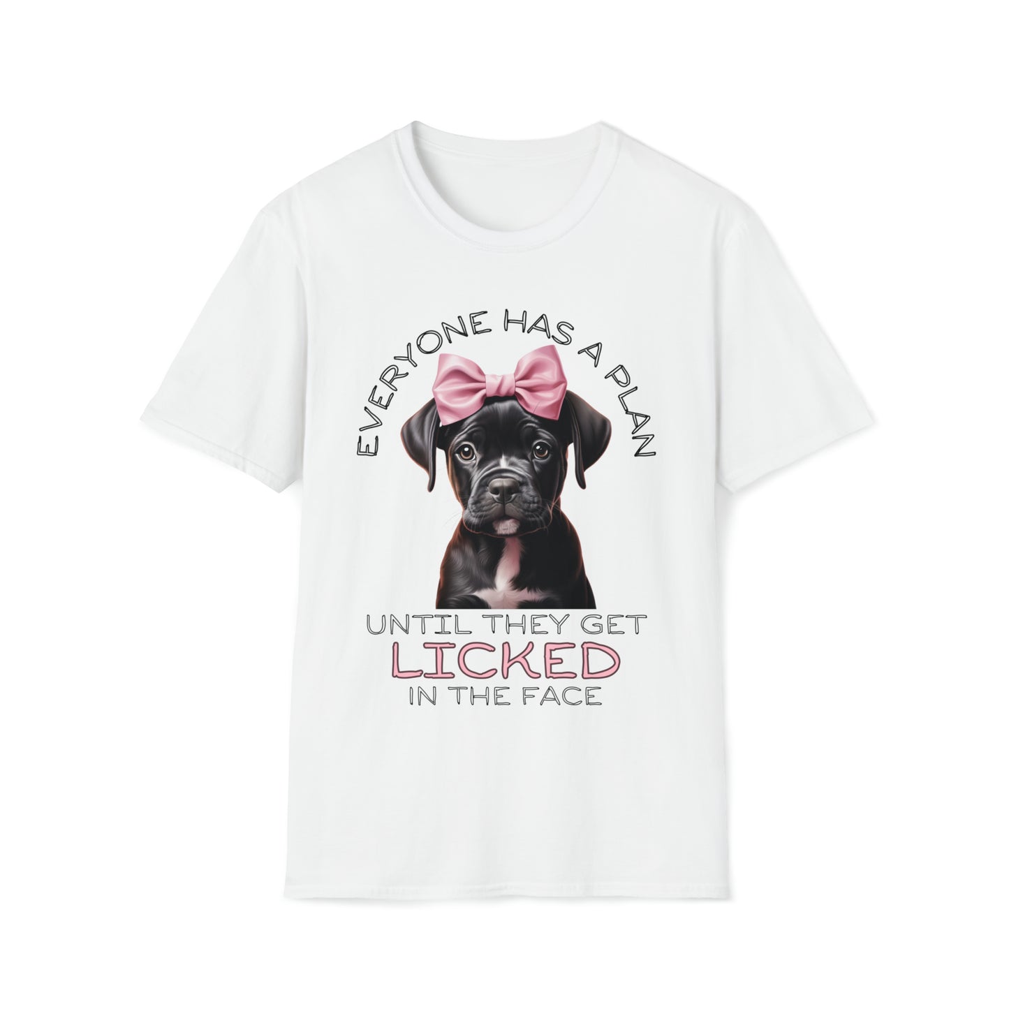 "Everyone Has a Plan Until They Get Licked in the Face" Boxer Edition - Unisex Softstyle T-Shirt