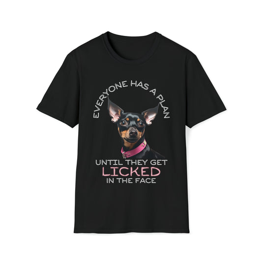 "Everyone Has a Plan Until They Get Licked in the Face" (Miniature Pinscher Edition) - Unisex Softstyle T-Shirt