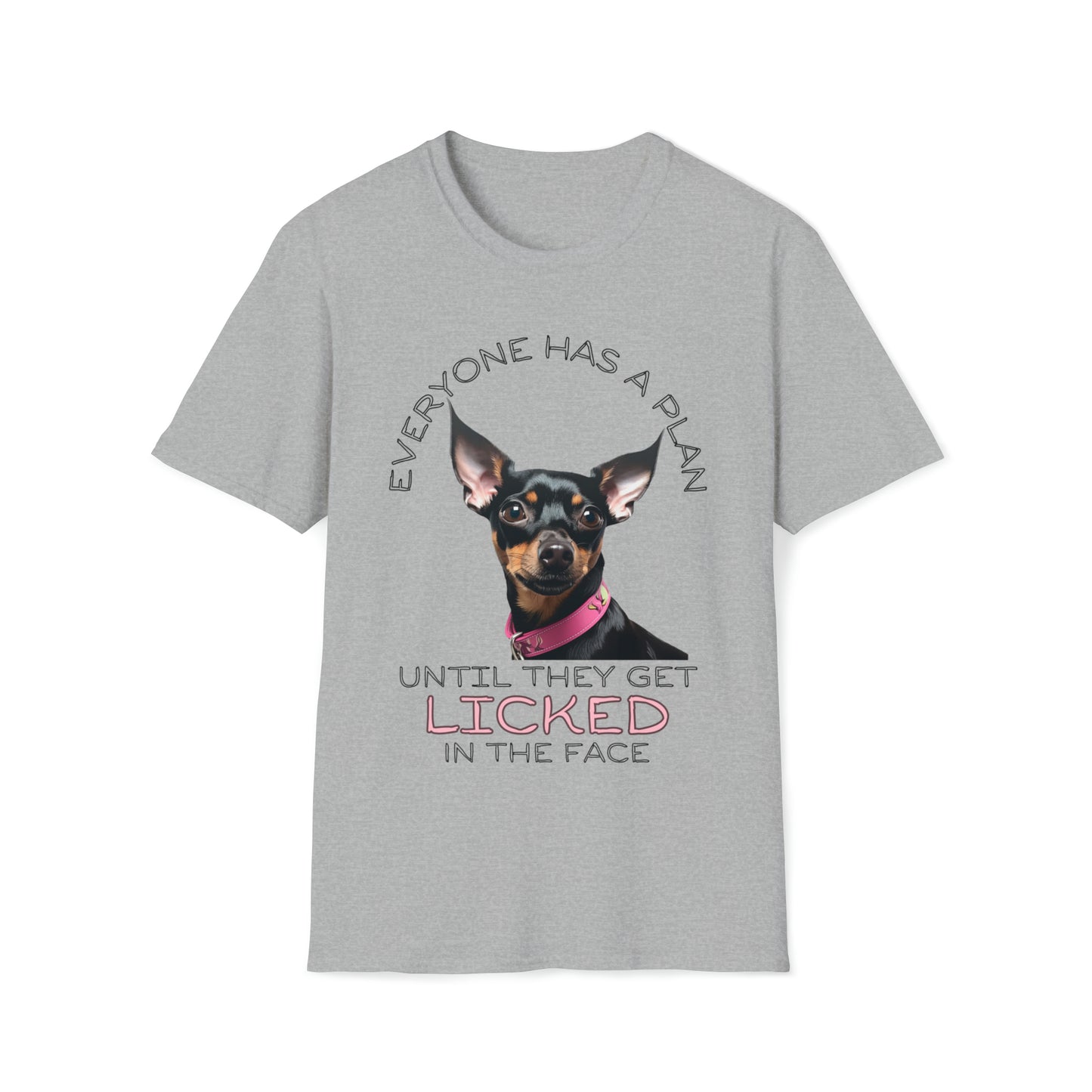 "Everyone Has a Plan Until They Get Licked in the Face" (Miniature Pinscher Edition) - Unisex Softstyle T-Shirt