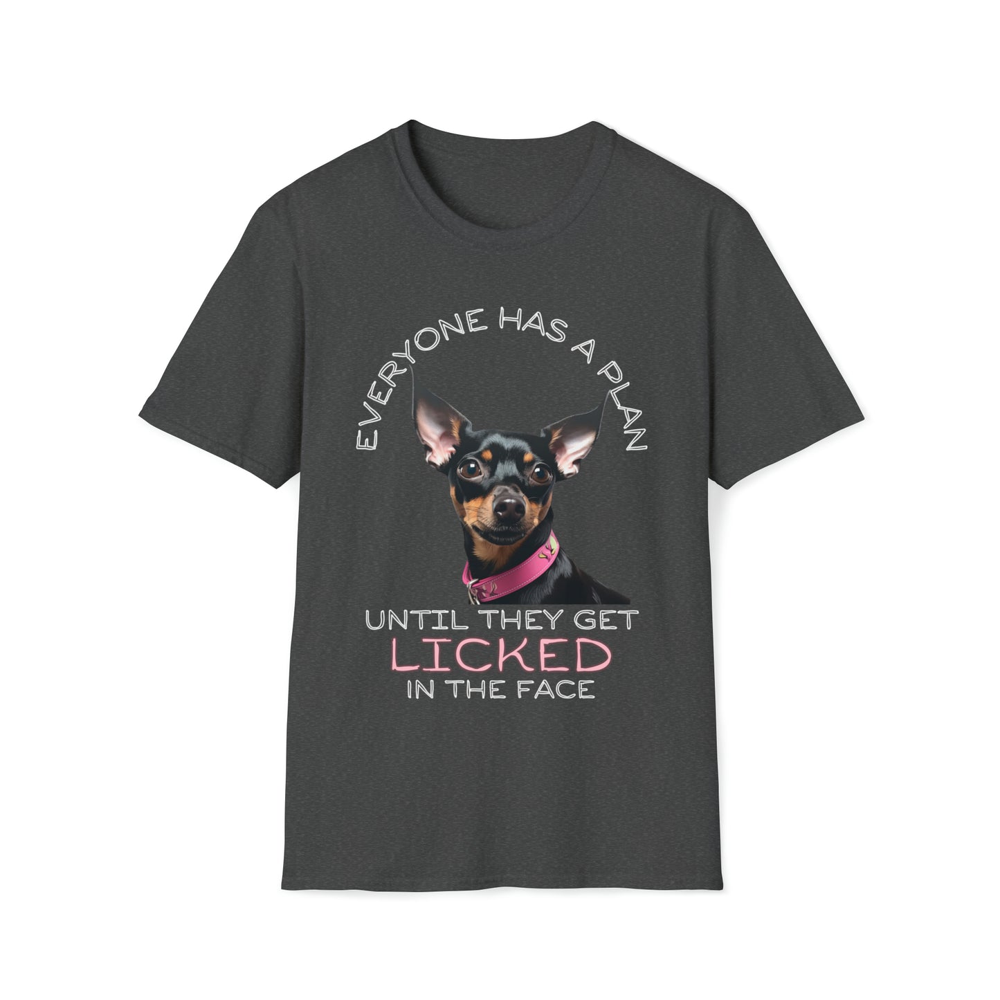 "Everyone Has a Plan Until They Get Licked in the Face" (Miniature Pinscher Edition) - Unisex Softstyle T-Shirt