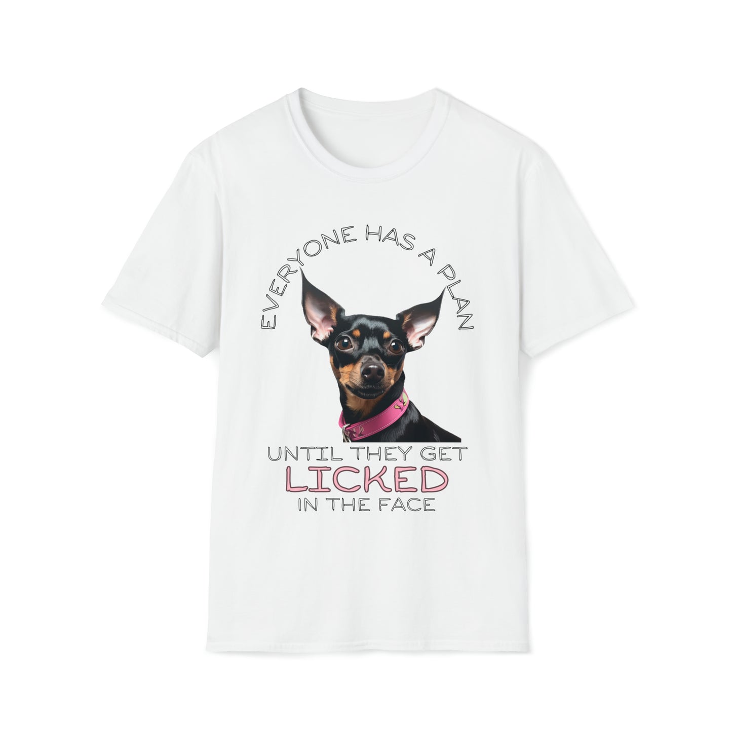 "Everyone Has a Plan Until They Get Licked in the Face" (Miniature Pinscher Edition) - Unisex Softstyle T-Shirt