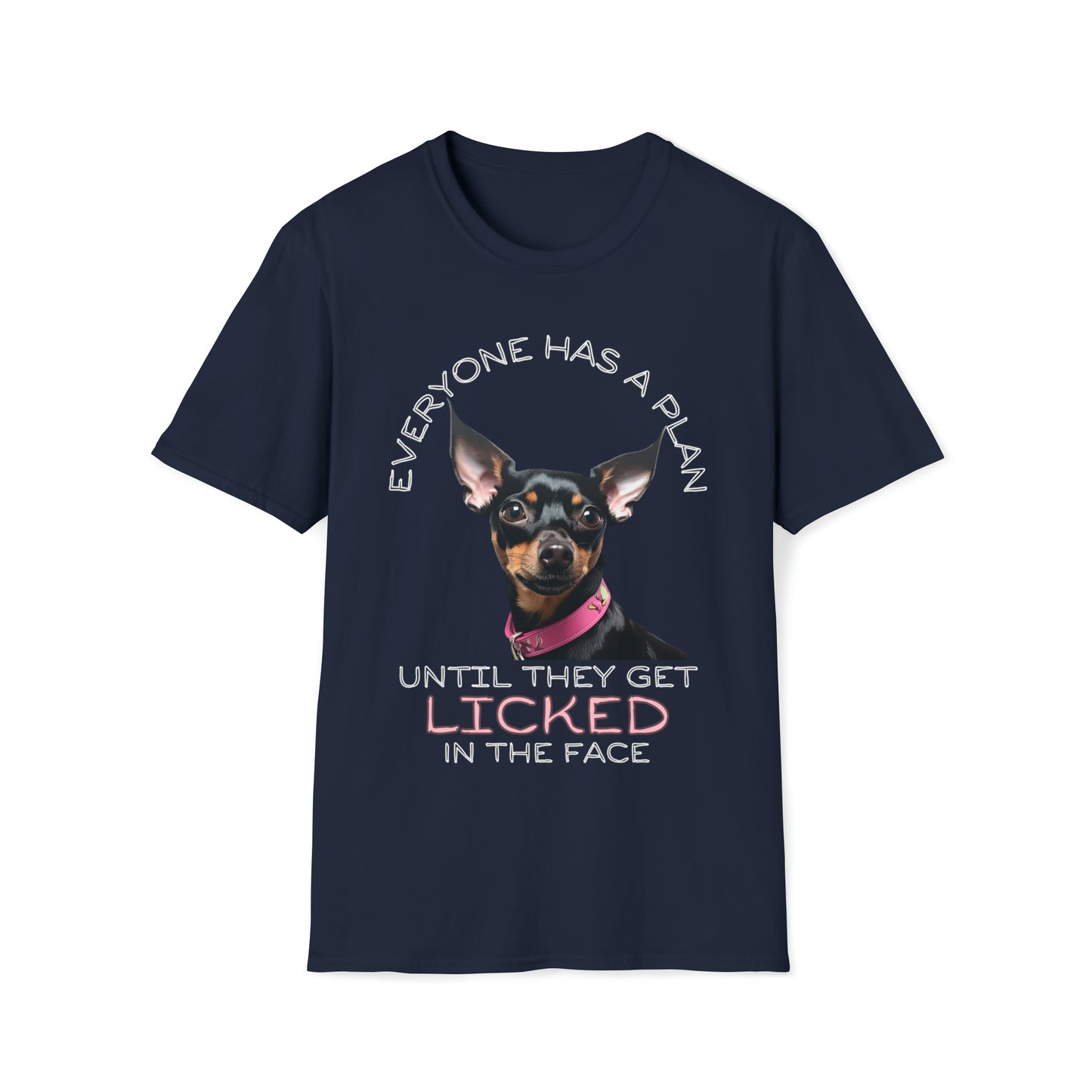"Everyone Has a Plan Until They Get Licked in the Face" (Miniature Pinscher Edition) - Unisex Softstyle T-Shirt