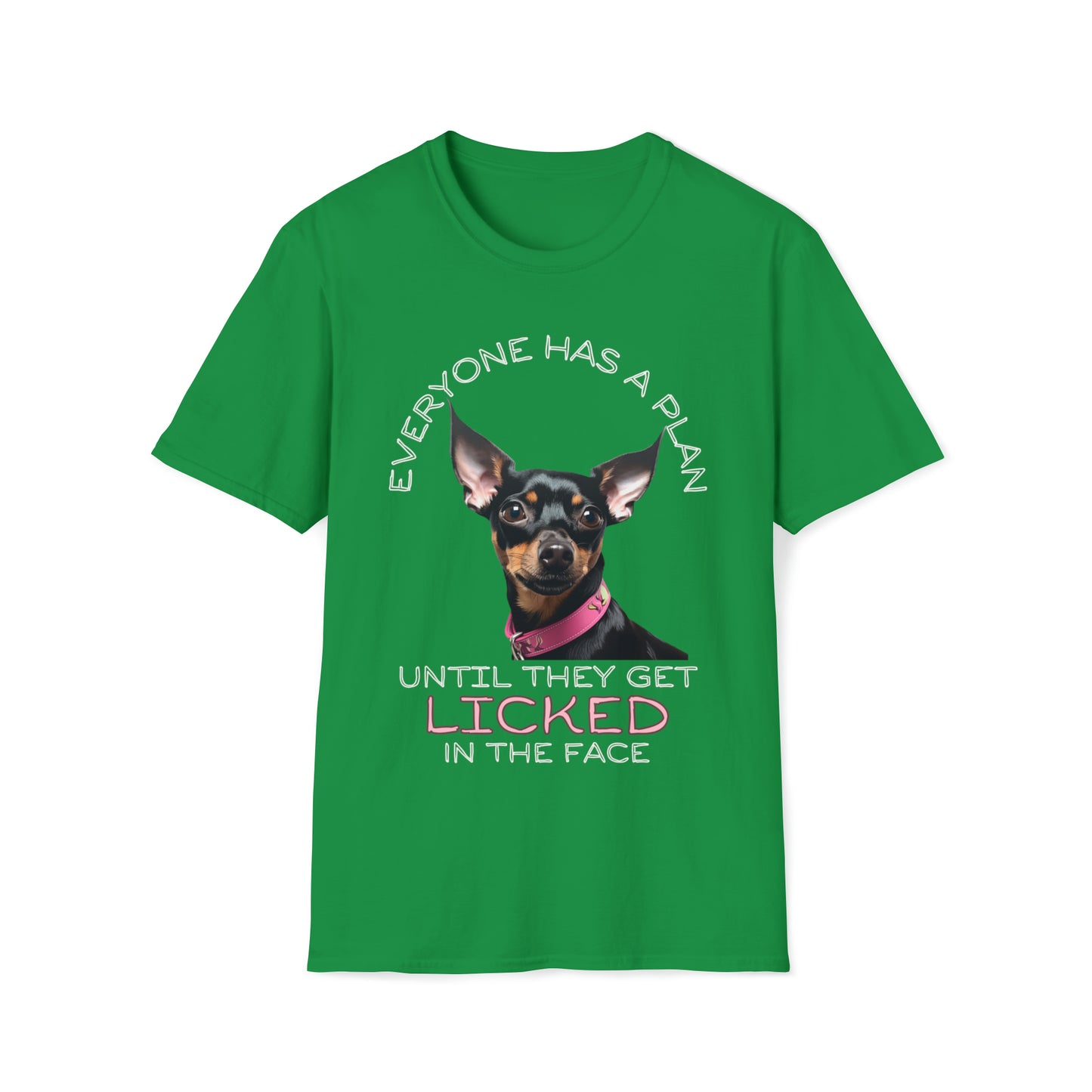 "Everyone Has a Plan Until They Get Licked in the Face" (Miniature Pinscher Edition) - Unisex Softstyle T-Shirt