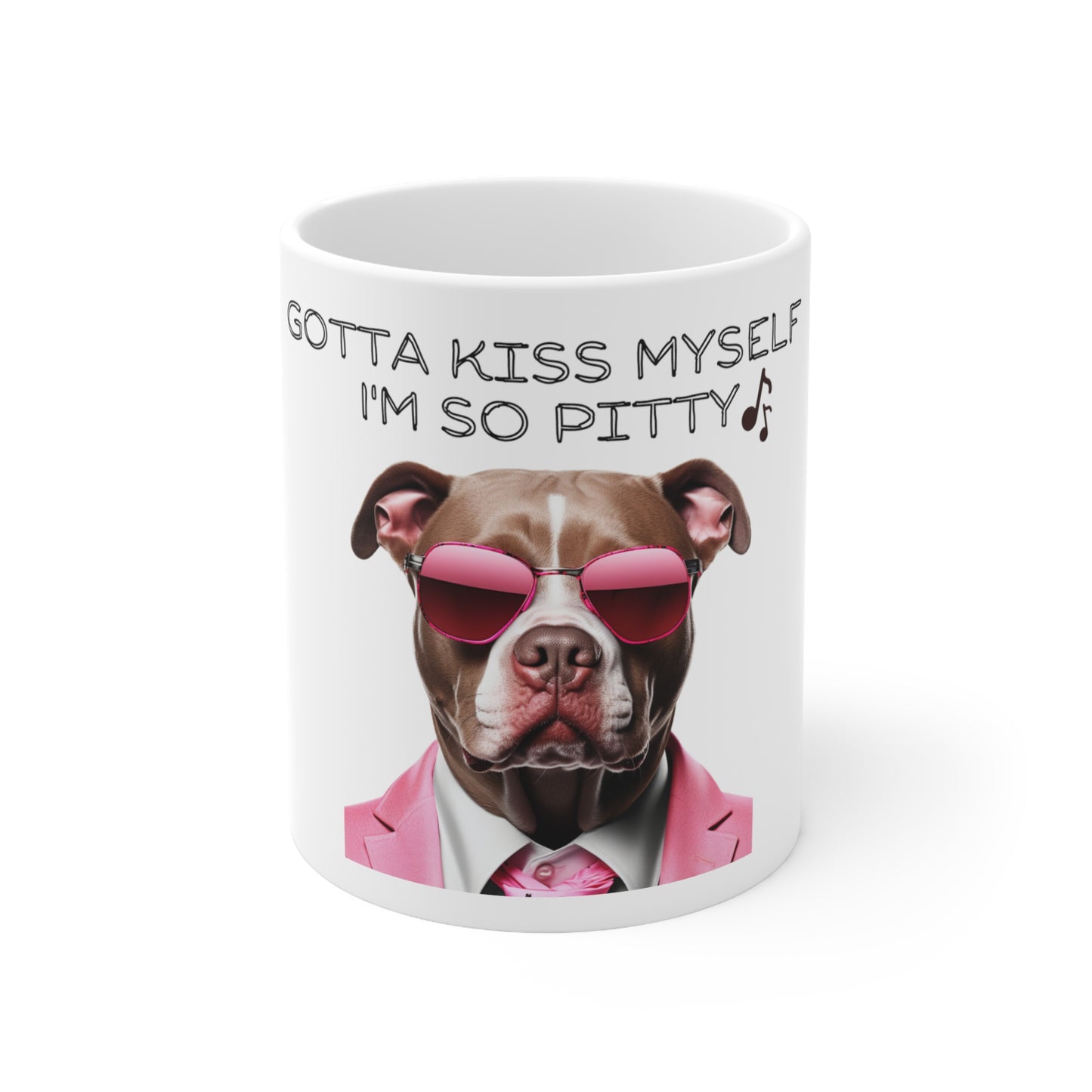 "Gotta Kiss Myself I'm So Pitty" Ceramic Coffee Mug 11oz