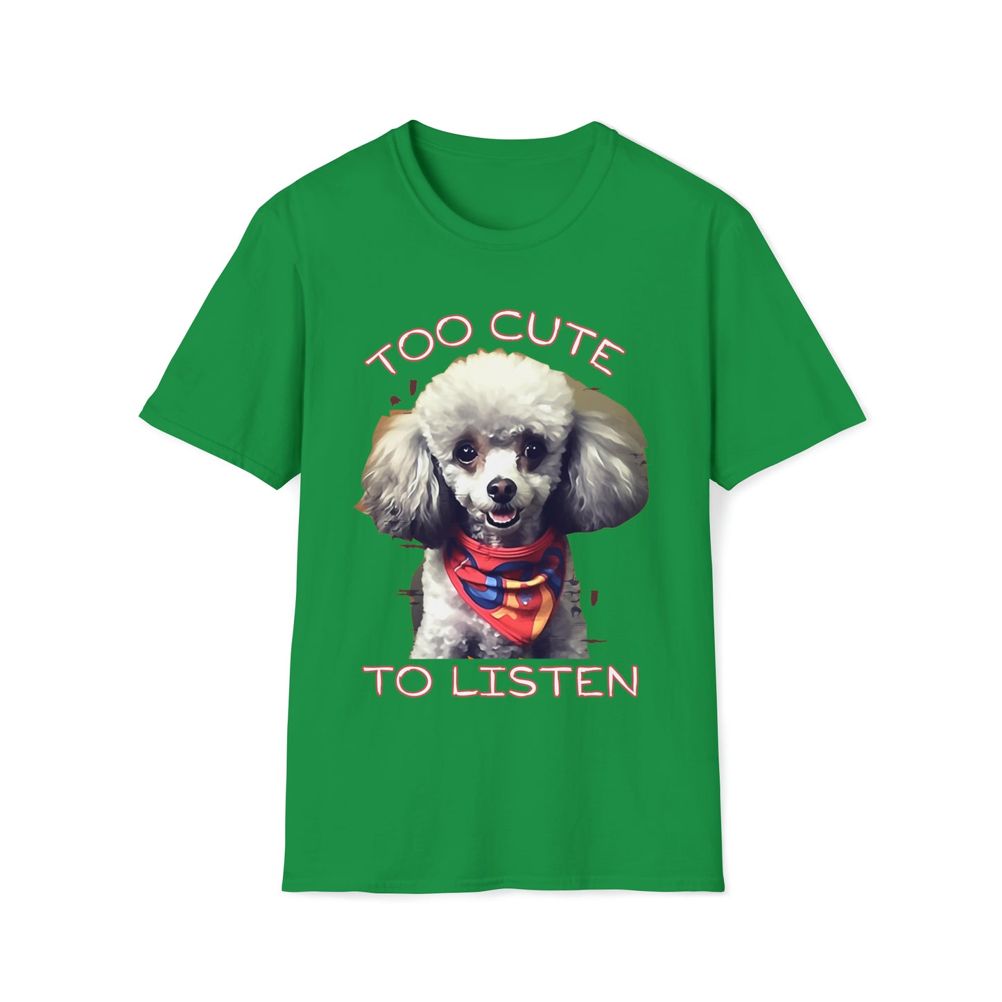 "Too Cute to Listen" Dog Unisex Softstyle T-Shirt