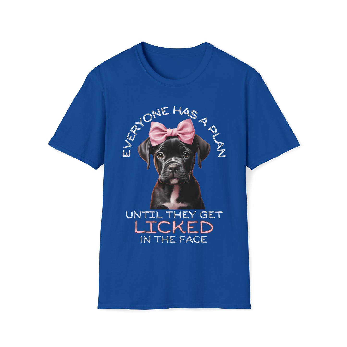 "Everyone Has a Plan Until They Get Licked in the Face" Boxer Edition - Unisex Softstyle T-Shirt