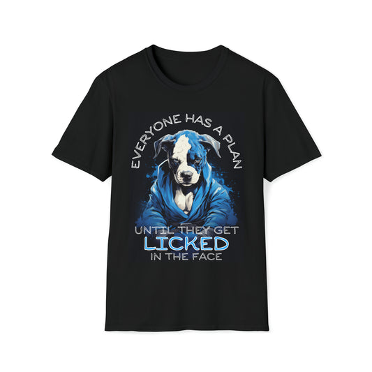 "Everyone Has a Plan Until They Get Licked in the Face" (Pitbull Edition) Unisex Softstyle T-Shirt