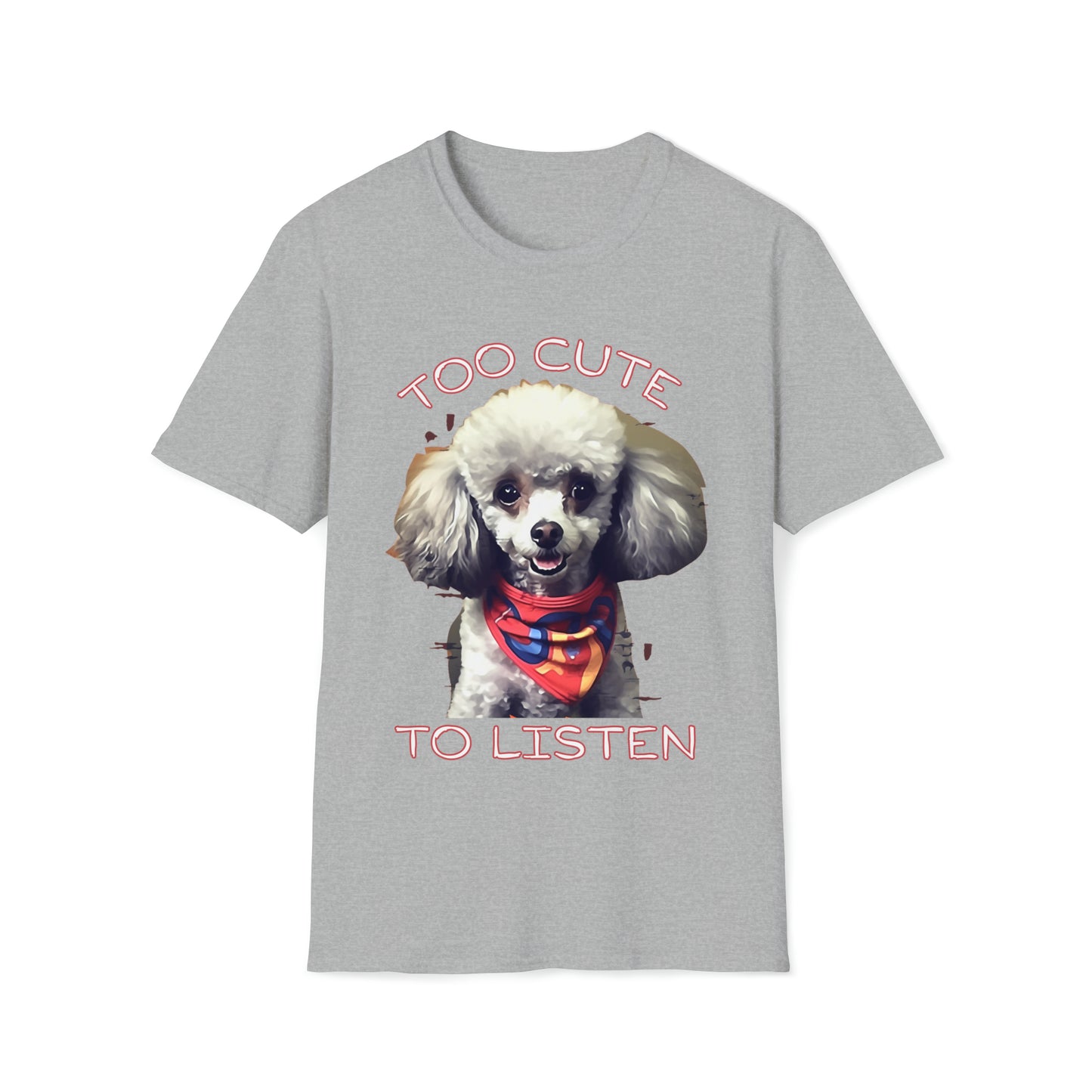 "Too Cute to Listen" Dog Unisex Softstyle T-Shirt